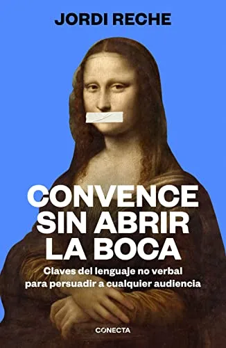 "Convence sin abrir la boca" de Jordi Reche