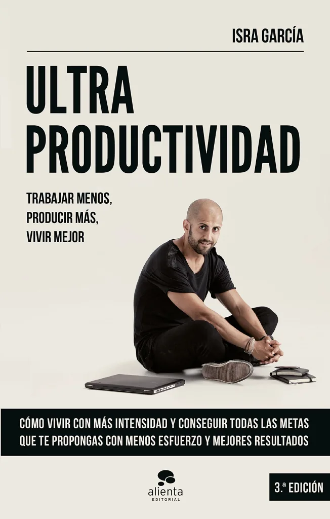 Ultraproductividad: Trabajar menos, producir más, vivir mejor