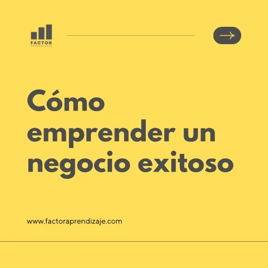 Cómo emprender un negocio exitoso