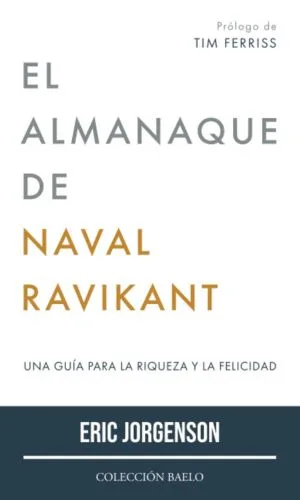 Portada del libro El Almanaque de Naval Ravikant Una guía para la riqueza y la felicidad
