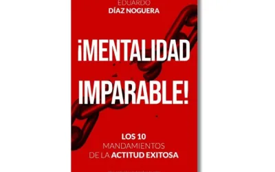 Reseña del libro: ¡Mentalidad Imparable! – Los 10 Mandamientos de la Actitud Exitosa