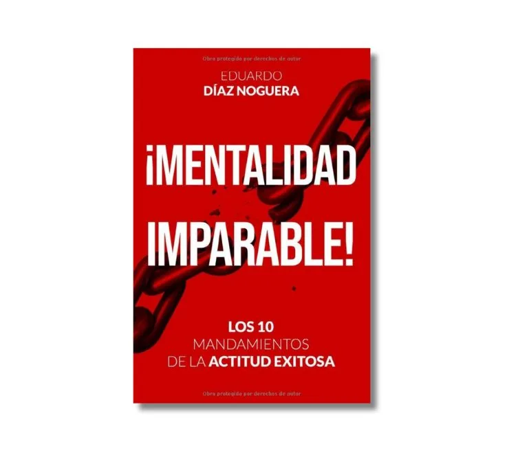 Reseña del libro: ¡Mentalidad Imparable! – Los 10 Mandamientos de la Actitud Exitosa